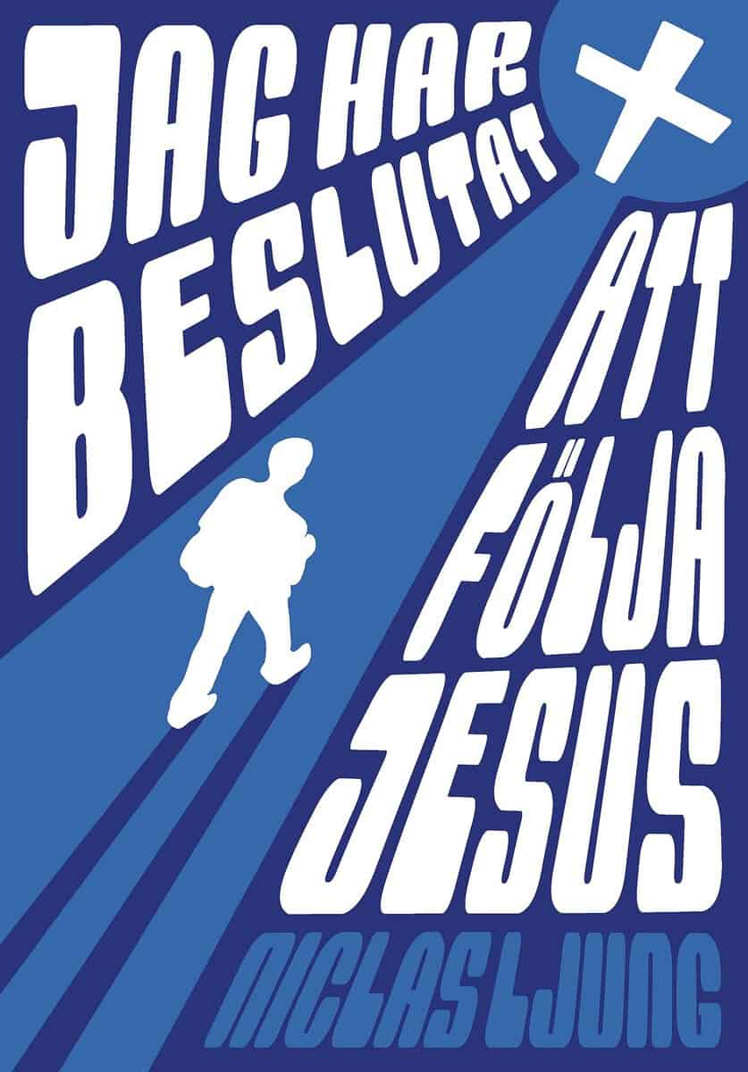 Niclas Ljung : Jag har beslutat att följa Jesus