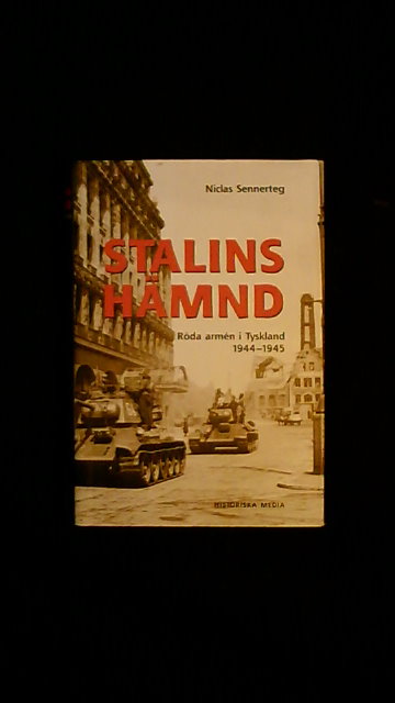 Niclas Sennerteg : Stalins hämnd , Röda armén i Tyskland 1944-1945