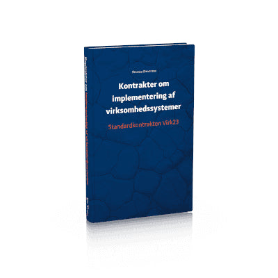 Nicolai Dragsted : Kontrakter om implementering af virksomhedssystemer – Standardkontrakten Virk23