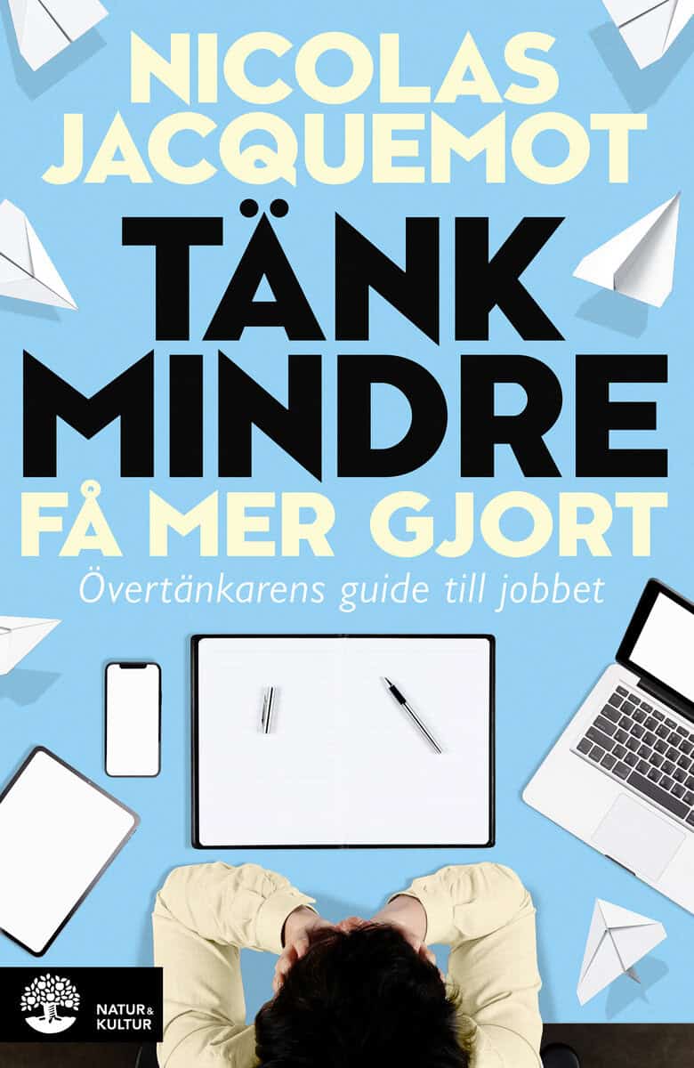 Nicolas Jacquemot : Tänk mindre - få mer gjort