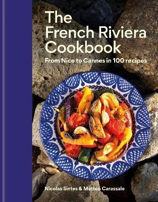 Nicolas Sintes : The French Riviera Cookbook
