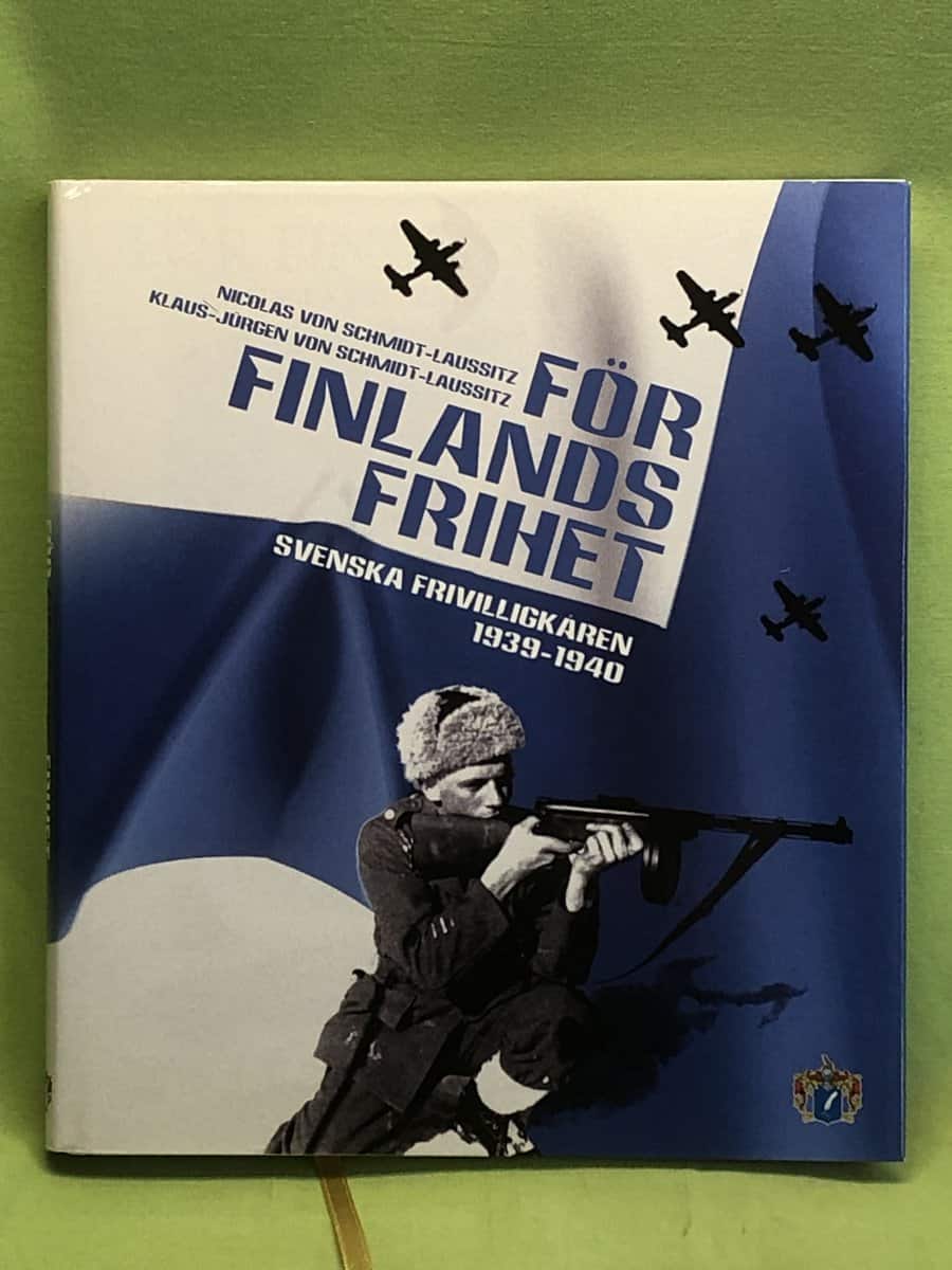 Nicolas von Schmidt-Laussitz : För Finlands frihet svenska frivilligkåren 1939-1940