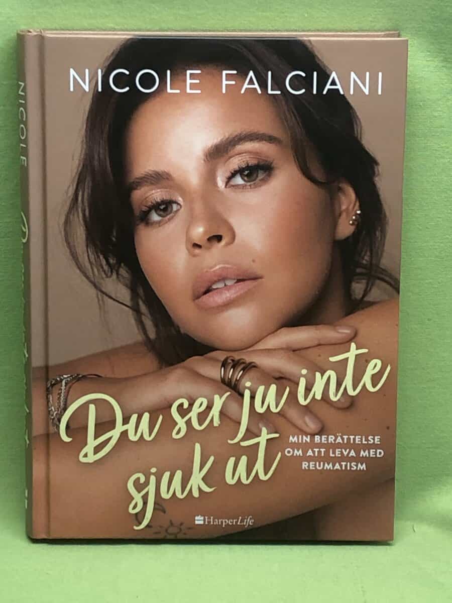 Nicole Falciani : Du ser ju inte sjuk ut min berättelse om att leva med reumatism