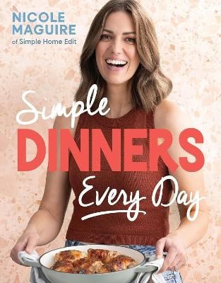Nicole Maguire : Simple Dinners Every Day