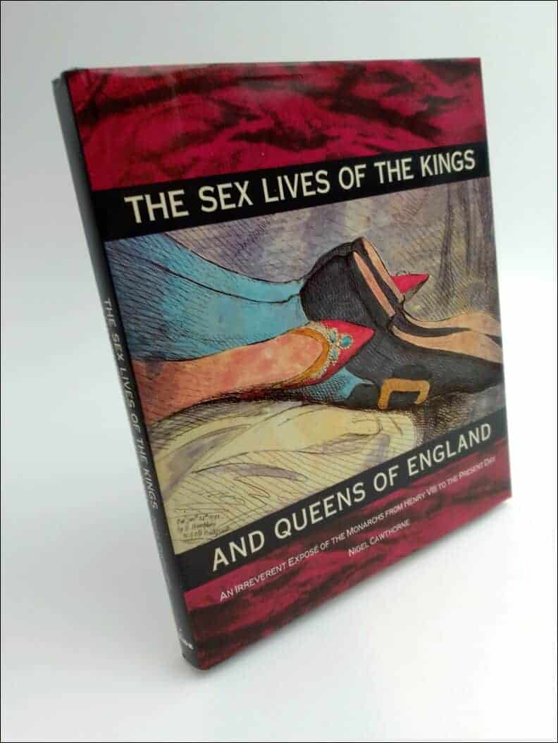 Nigel Cawthorne : The Sex Lives of the Kings and Queens of England