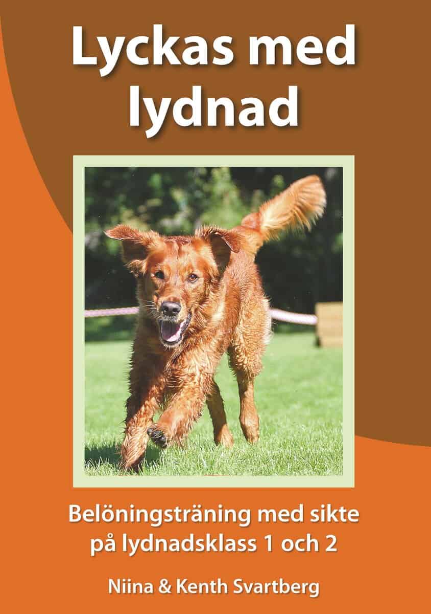 Svartberg, Niina ; Svartberg, Kenth : Lyckas med lydnad : belöningsträning med sikte på lydnadsklass 1 och 2