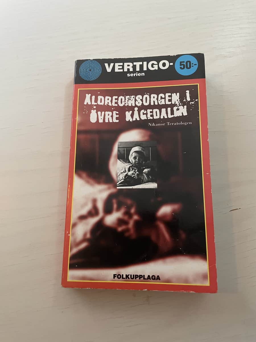 Nikanor Teratologen : Äldreomsorgen i Övre Kågedalen med appendix Minnen av morfar