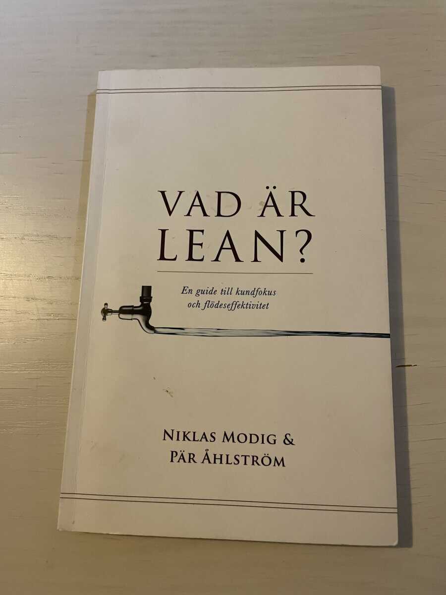 Niklas, Åhlström, Pär Modig : Vad är lean? en guide till kundfokus och flödeseffektivitet