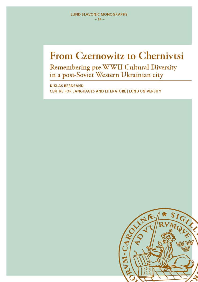 Niklas Bernsand : From Czernowitz to Chernivtsi : Remembering pre-WWII Cultural Diversity  in a post-Soviet Western Ukrainian city