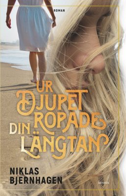 Niklas Bjernhagen : Ur djupet ropade din längtan