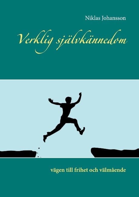 Niklas Johansson : Verklig självkännedom : vägen till frihet och välmående