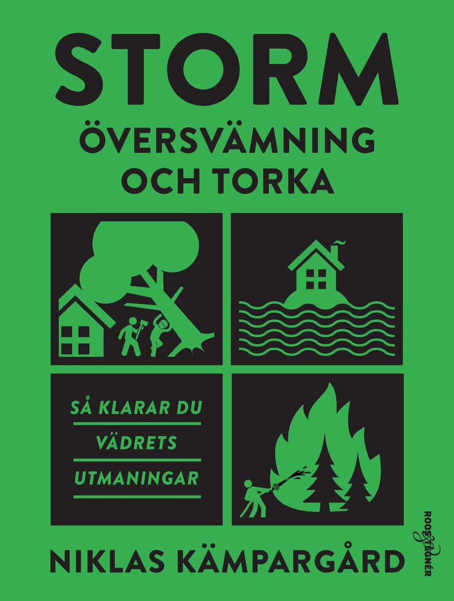 Niklas Kämpargård : Storm : översvämning och torka - så klarar du vädrets utmaningar