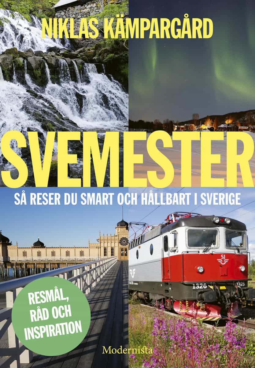 Niklas Kämpargård : Svemester : så reser du smart och hållbart i Sverige
