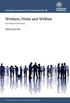 Niklas Kaunitz : Workers, Firms and Welfare : Four Essays in Economics