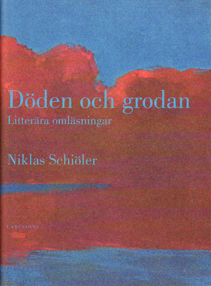 Niklas Schiöler : Döden och grodan : litterära omläsningar