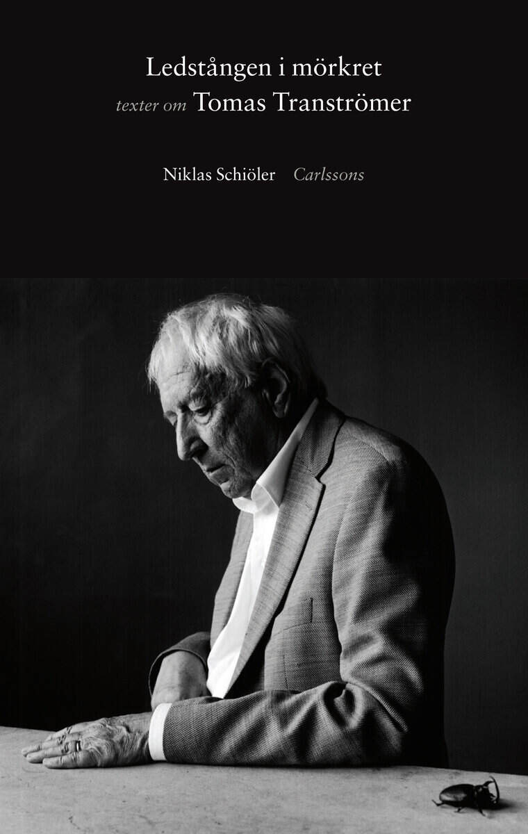 Niklas Schiöler : Ledstången i mörkret: Texter om Tomas Tranströmer