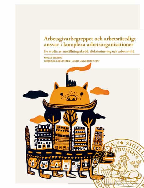 Niklas Selberg : Arbetsgivarbegreppet och arbetsrättsligt ansvar i komplexa arbetsorganisationer
