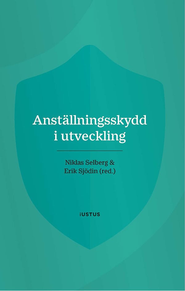 Selberg, Niklas ; Sjödin, Erik [red.] : Anställningsskydd i utveckling