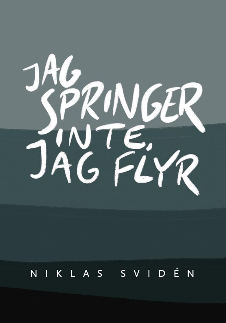 Niklas Svidén : Jag springer inte, jag flyr