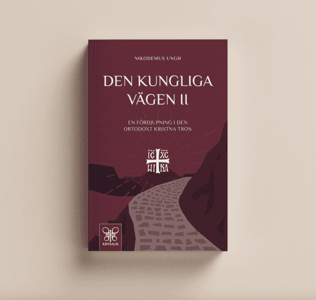 Nikodemus Ungh : Den kungliga vägen II : en fördjupning i den ortodoxt kristna tron