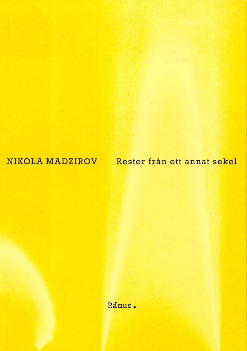 Nikola Madzirov : Rester från ett annat sekel