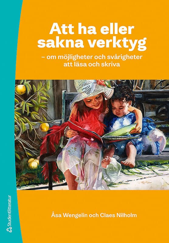 Nilholm, Claes ; Wengelin, Åsa : Att ha eller sakna verktyg : om möjligheter och svårigheter att läsa och skriva