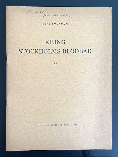 Nils. Ahnlund : Kring Stockholms blodbad.