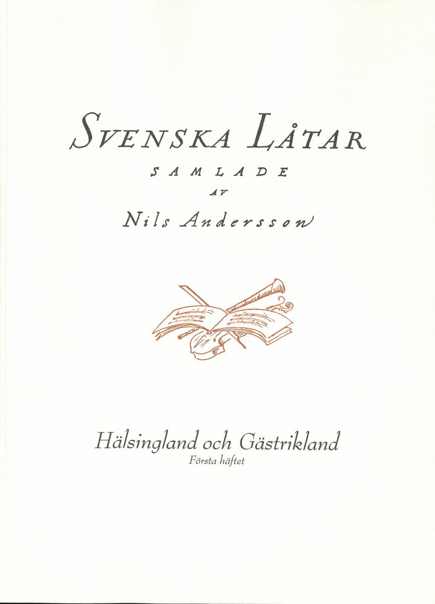 Nils Andersson : Svenska låtar Hälsingland och Gästrikland, Första häftet