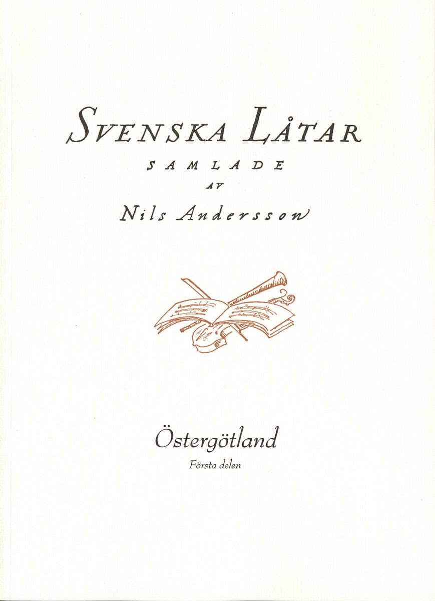 Nils Andersson : Svenska låtar Östergötland, Första häftet