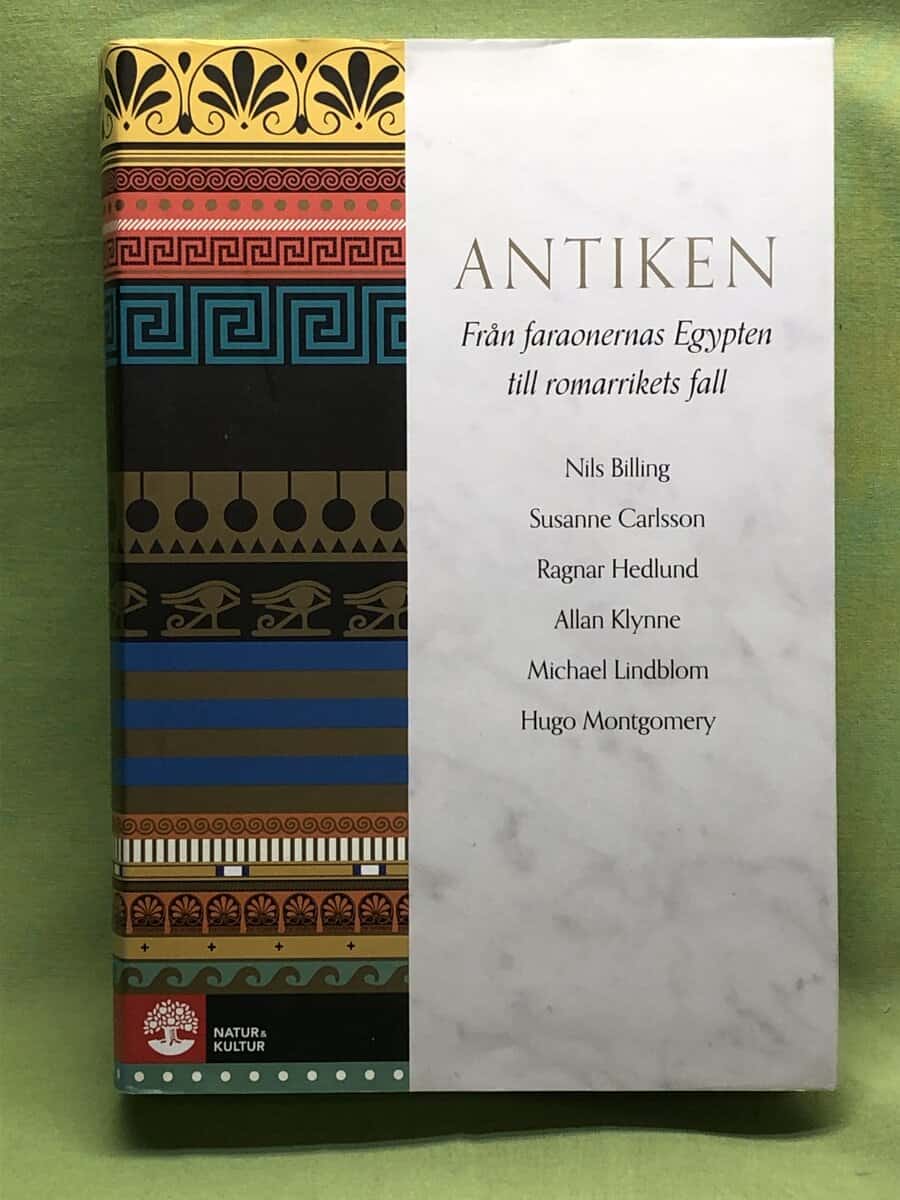 Billing, Nils, Carlsson, Susanne, Hedlund, Ragnar, Klynne, Allan, Lindblom, Michael, Montgomery, Hugo : Antiken från faraonernas Egypten till romarrikets fall