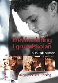 Nils-Erik Nilsson : Elevforskning i grundskolan - orsaker, problem, förslag