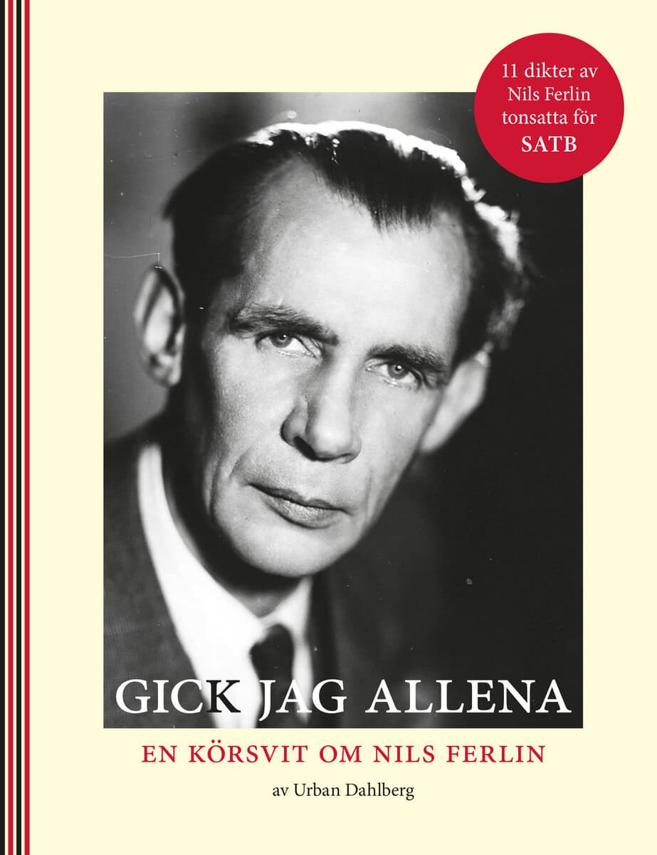 Nils Ferlin : Gick jag allena, en körsvit om Nils Ferlin