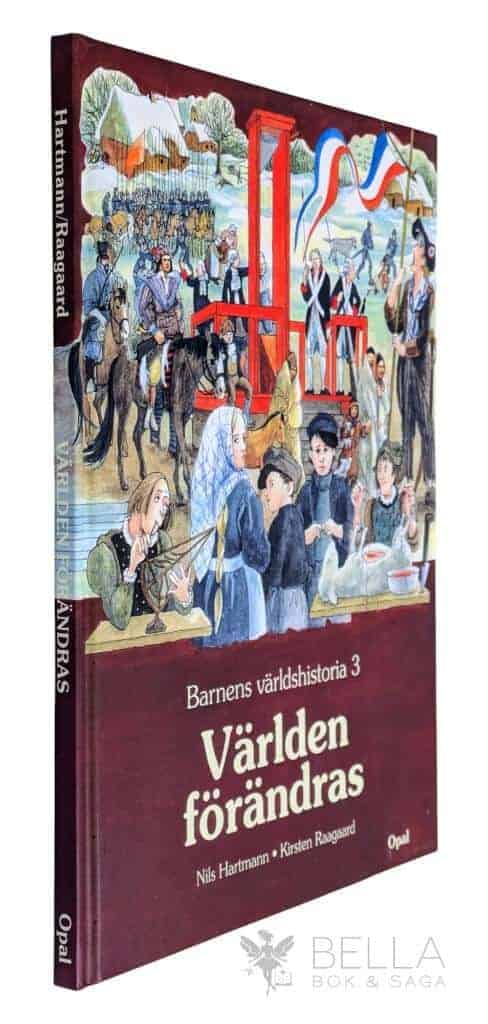 Hartmann, Nils ; Raagaard, Kirsten : Barnens världshistoria - Bok 3 - Världen förändras