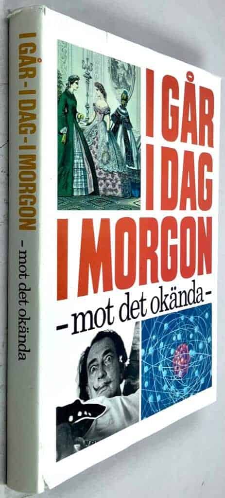 Nils Holmberg : I går I dag I morgon - Mot det okända - Vår värld genom två sekel 1800-2000