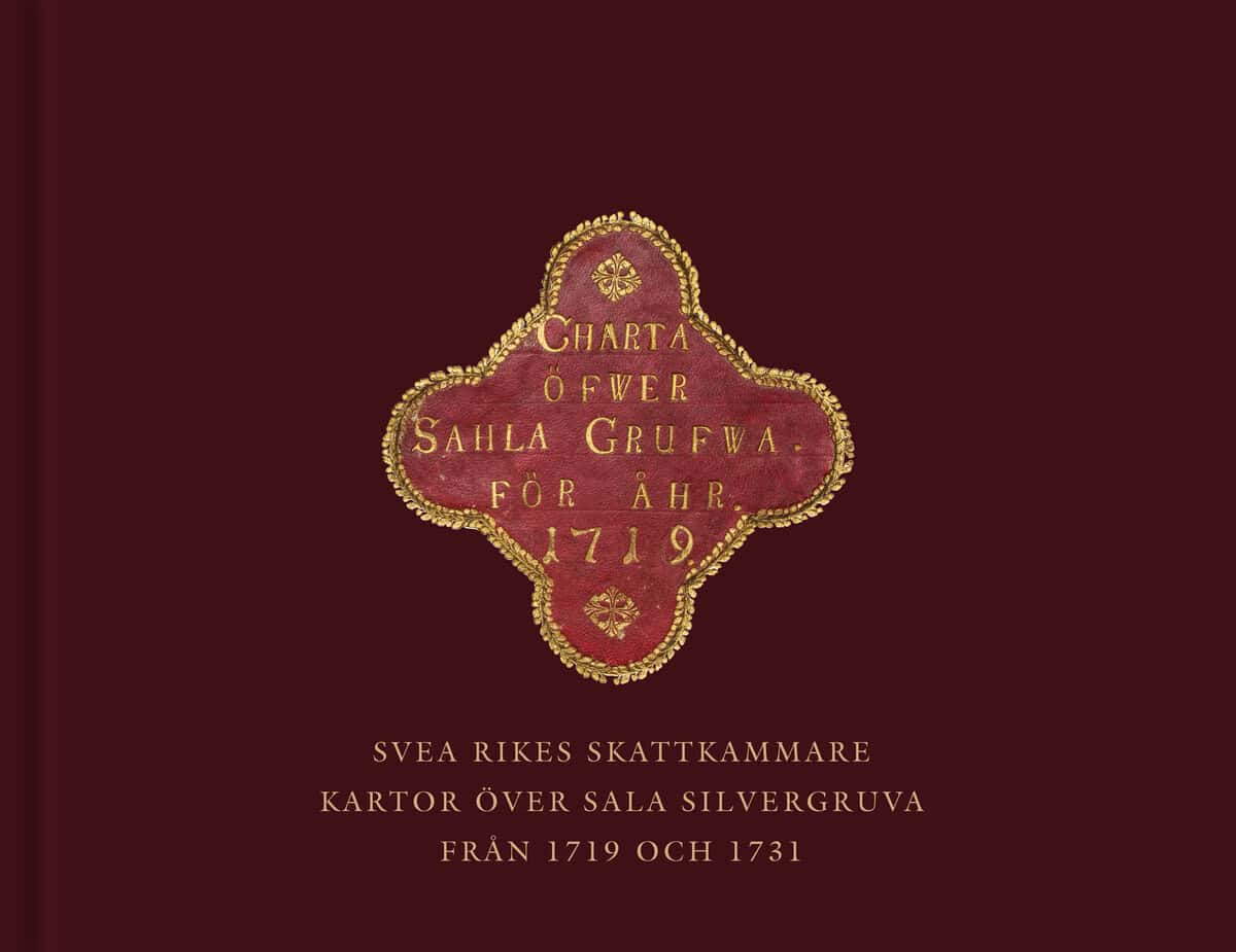 Nils Johan Tjärnlund : Svea rikes skattkammare : kartor över Sala silvergruva från 1719 och 1731