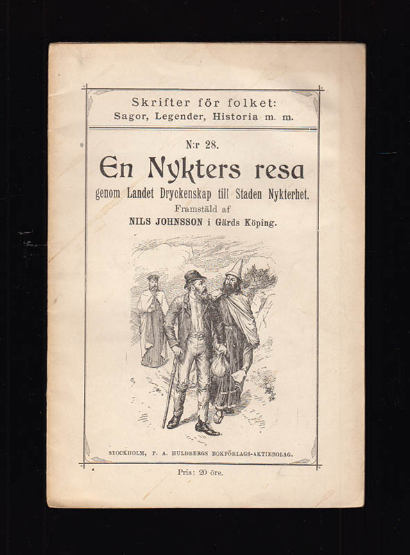 Nils Johnsson : En nykters resa genom landet Dryckenskap till staden Nykterhet. Framstäld af Nils Johnsson i Gärds Köping