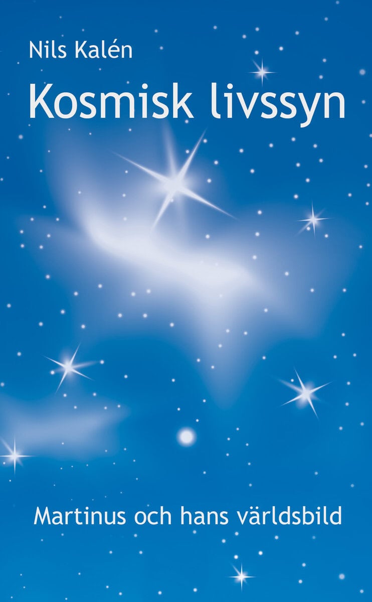 Nils Kalén : Kosmisk livssyn : Martinus och hans världsbild