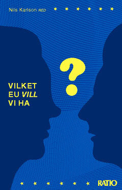 Nils Karlson : Vilket EU vill vi ha?