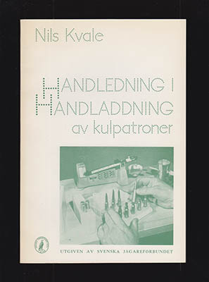 Nils Kvale : Handledning i handladdning av kulpatroner