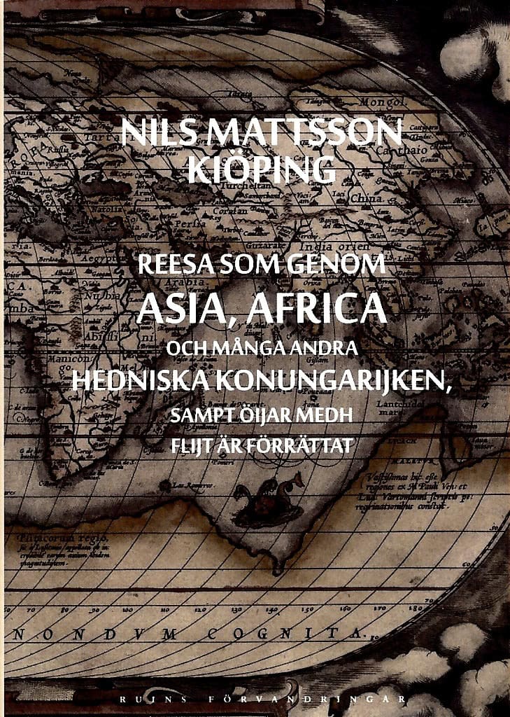 Nils Mattsson Kiöping : Reesa som genom Asia, Africa och många andra hedniska konungarijken, sampt öijar medh flijt är förrättat