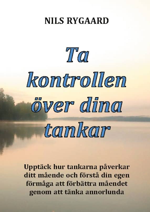 Nils Rygaard : Ta kontrollen över dina tankar : upptäck hur tankarna påverkar ditt mående