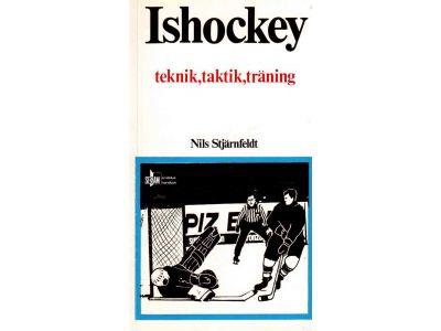 Nils Stjärnfeldt : Ishockey. Teknik, taktik, träning, utrustning och regler