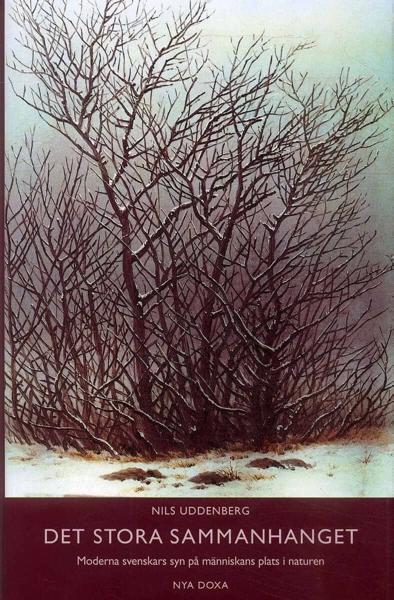 Nils Uddenberg : Det stora sammanhanget - Moderna svenskars syn på människors plats i nature