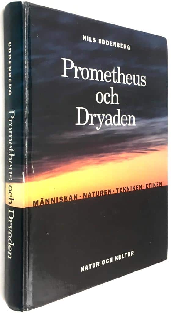 Nils Uddenberg : Prometeus och dryaden - Människan, naturen, tekniken och etiken