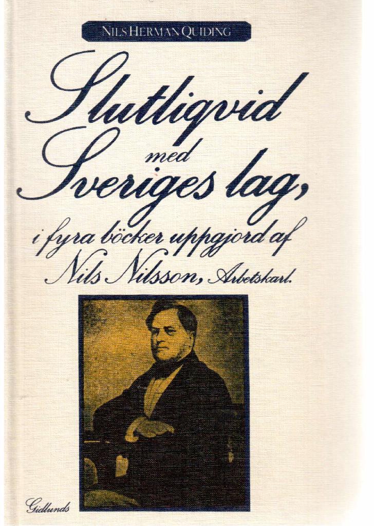NilsHerman Quiding : Slutliqvid med Sveriges lag i fyra böcker, uppgjorda av Nils Nilsson, arbetskarl