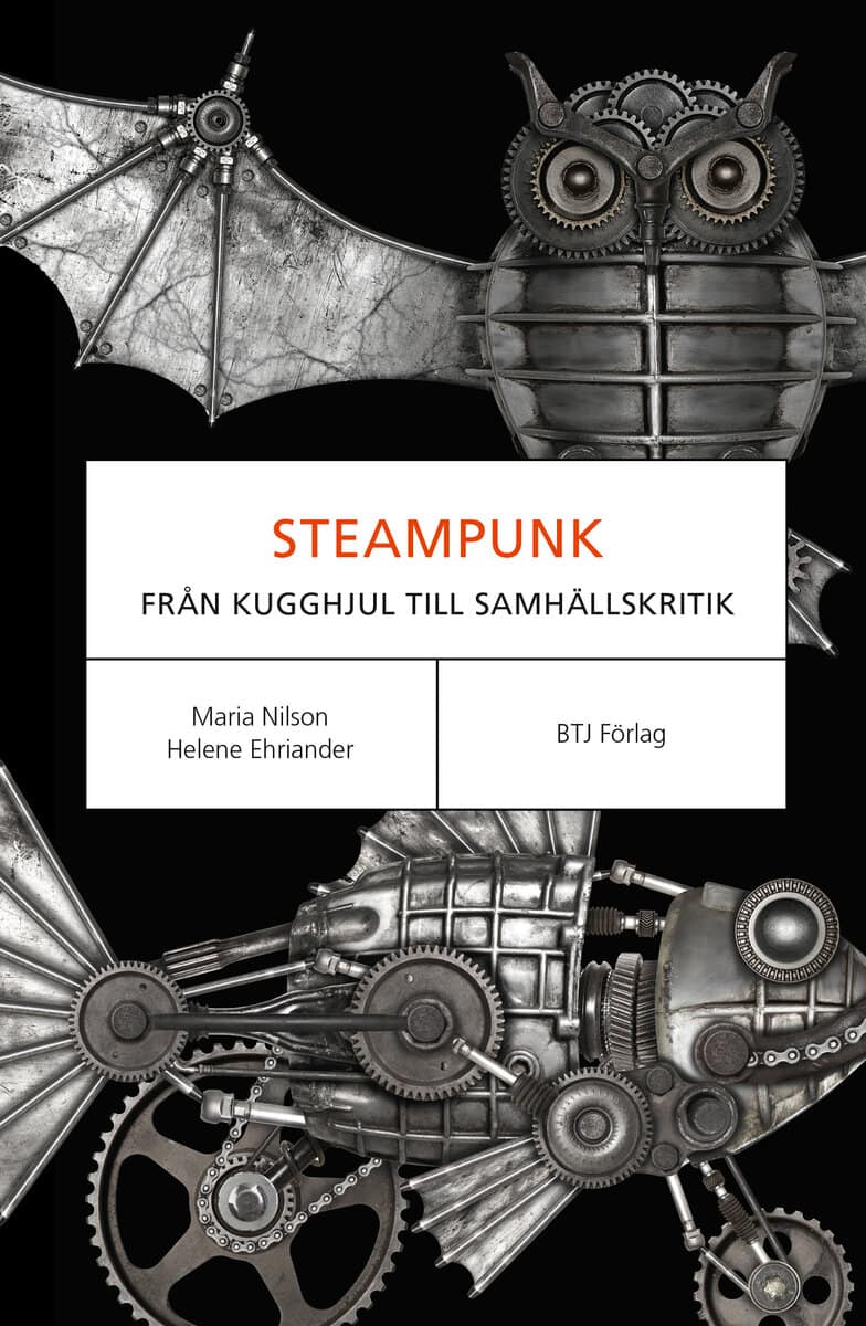 Nilson, Maria ; Ehriander, Helene : Steampunk : från kugghjul till samhällskritik