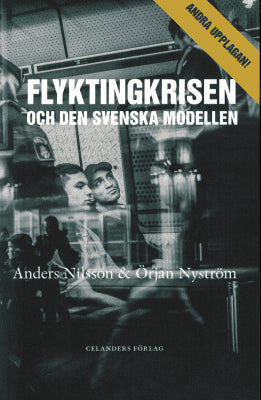 Nilsson, Anders ; Nyström, Örjan : Flyktingkrisen och den svenska modellen