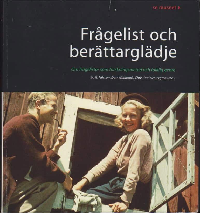 Nilsson, Bo G.; Waldetoft, Dan ; Christina Westergren (red.) : Frågelist och berättarglädje