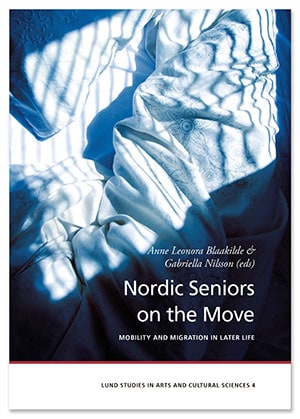 Nilsson, Gabriella ; Blaakilde, Anne Leonora ; Abramsson, Marianne ; Karisto, Antti ; Spännäri, Jenni ; Jeppsson Grassman, Eva ; Taghizadeb Larsson, Annika ; Woube, Annie ; Simpson, Deane : Nordic Seniors on the Move