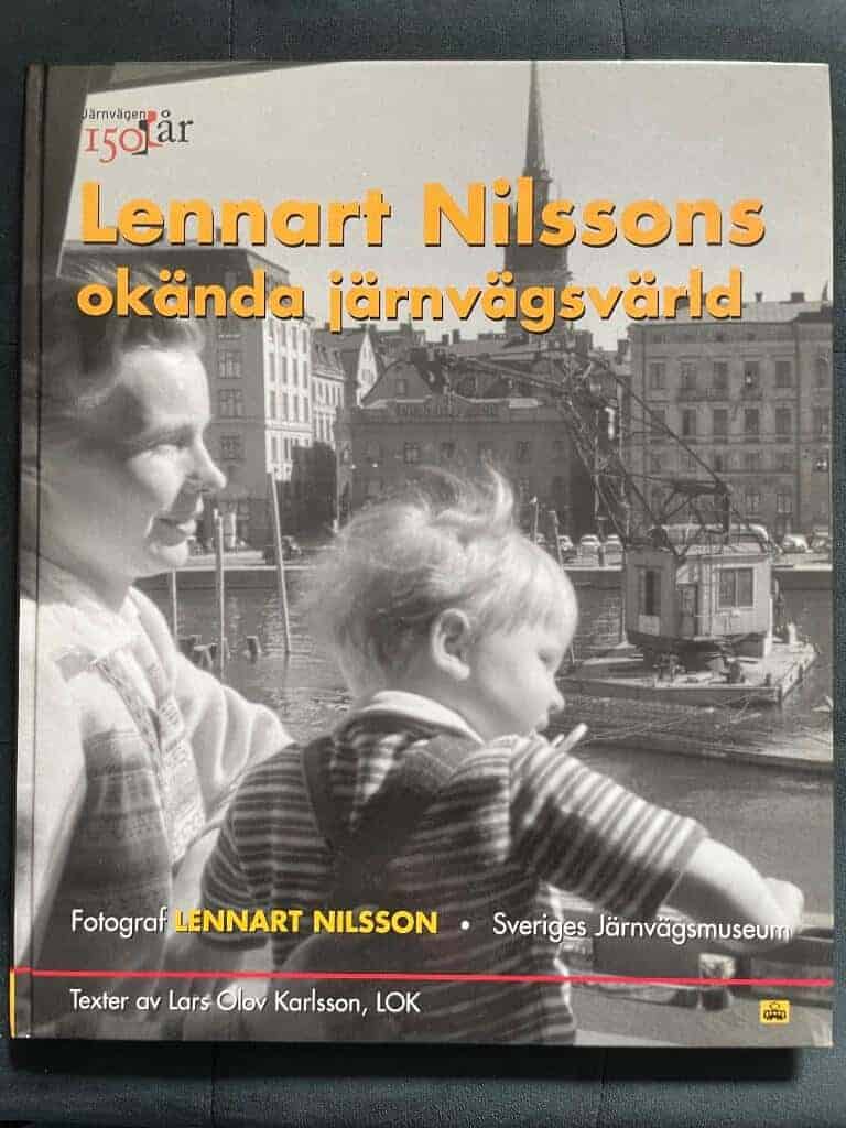 Nilsson, Lennart ; Karlsson, Lars Olov ; Sveriges järnvägsmuseum : Lennart Nilssons okända järnvägsvärld